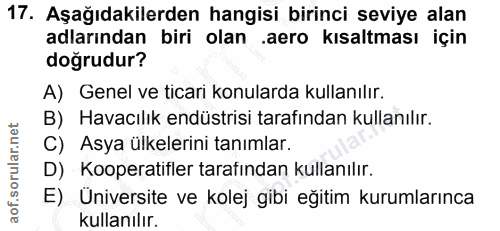 17. soru: Aşağıdakilerden hangisi birinci seviye alan adlarından biri olan .aero kısaltması için doğrudur? A) Genel ve ticari k…