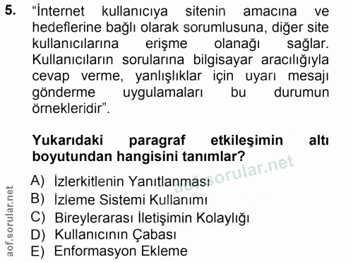 5. soru: "Internet kullanıcıya sitenin amacina ve hedeflerine bağlı olarak sorumlusuna, diğer site kullanıcılarına erişme olan…