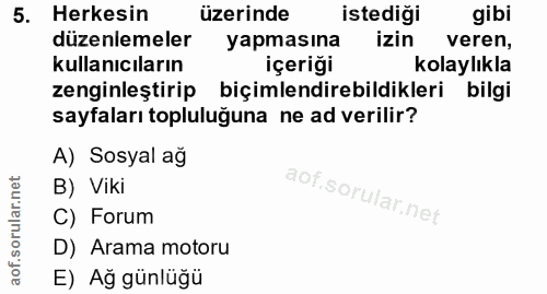 5. soru: Herkesin üzerinde istediği gibi düzenlemeler yapmasına izin veren, kullanıcıların içeriği kolaylıkla zenginleştirip b…