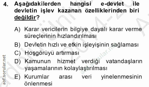 4. soru: Aşağıdakilerden hangisi e-devlet/ile devletin işlev kazanan özelliklerinden biri değildir? A) Karar vericilerin bilgi…