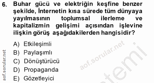 6. soru: Buhar gücü ve elektriğin keşfine benzer şekilde, İnternetin kısa sürede tüm dünyaya yayılmasının toplumsal ilerleme v…