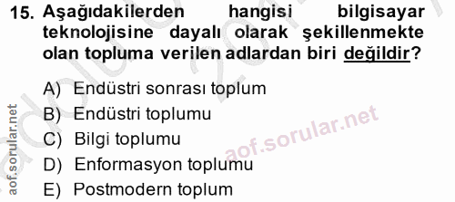 15. soru: Aşağıdakilerden hangisi bilgisayar teknolojisine dayalı olarak şekillenmekte olan topluma verilen adlardan biri değil…