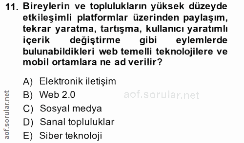 11. soru: Bireylerin ve toplulukların yüksek düzeyde etkileşimli platformlar üzerinden paylaşım, tekrar yaratma, tartışma, kull…