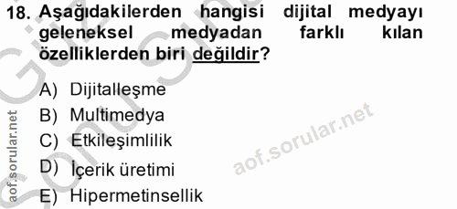 18. soru: Aşağıdakilerden hangisi dijital medyayı geleneksel medyadan farklı kılan özelliklerden biri değildir? A) Dijitalleşme…
