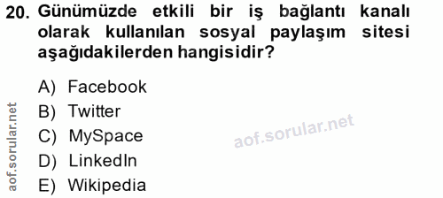 20. soru: Günümüzde etkili bir iş bağlantı kanalı olarak kullanılan sosyal paylaşım sitesi aşağıdakilerden hangisidir? A) Faceb…