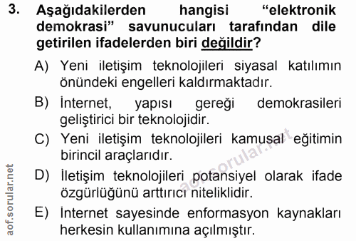 3. soru: Aşağıdakilerden hangisi "elektronik demokrasi" savunucuları tarafından dile getirilen ifadelerden biri değildir? A) Y…