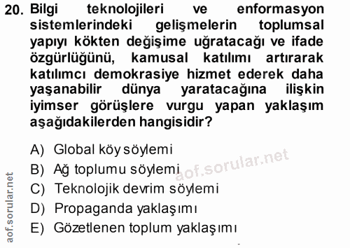20. soru: Bilgi teknolojileri ve enformasyon sistemlerindeki gelişmelerin toplumsal yapıyı kökten değişime uğratacağı ve ifade…