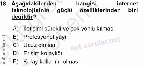 18. soru: Aşağıdakilerden hangisi internet teknolojisinin güçlü özelliklerinden biri değildir? A) Iletişimi sürekli ve çok yönl…