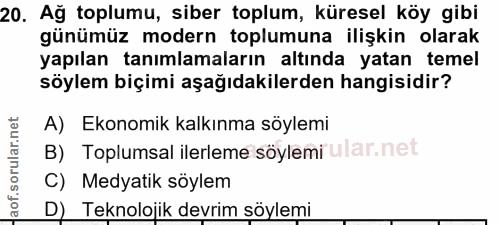 20. soru: Ağ toplumu, siber toplum, küresel köy gibi günümüz modern toplumuna ilişkin olarak yapılan tanımlamaların altında yat…