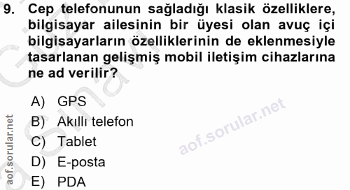 9. soru: Cep telefonunun sağladığı klasik özelliklere, bilgisayar ailesinin bir üyesi olan avuç içi bilgisayarların özellikler…