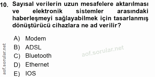 10. soru: Sayısal verilerin uzun mesafelere aktarılması ve elektronik sistemler arasındaki haberleşmeyi sağlayabilmek için tasa…