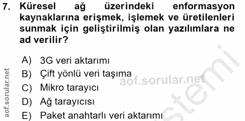 7. soru: Küresel ağ üzerindeki enformasyon kaynaklarına erişmek, işlemek ve üretilenleri sunmak için geliştirilmiş olan yazılı…