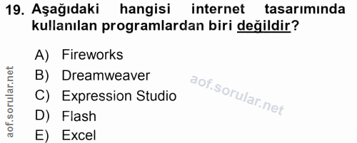 19. soru: Aşağıdaki hangisi internet tasarımında kullanılan programlardan biri değildir? A) Fireworks B) Dreamweaver C) Express…