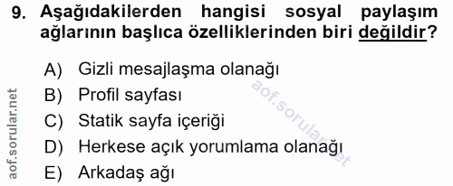 9. soru: Aşağıdakilerden hangisi sosyal paylaşım ağlarının başlıca özelliklerinden biri değildir? A) Gizli mesajlaşma olanağı…