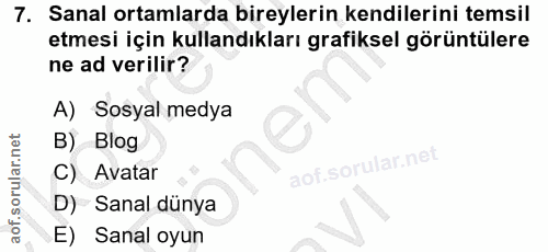 7. soru: Sanal ortamlarda bireylerin kendilerini temsil etmesi için kullandıkları grafiksel görüntülere ne ad verilir? A) Sosy…