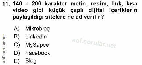 11. soru: 140 - 200 karakter metin, resim, link, kısa video gibi küçük çaplı dijital içeriklerin paylaşıldığı sitelere ne ad ve…