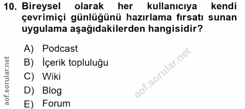 10. soru: Bireysel olarak her kullanıcıya kendi çevrimiçi günlüğünü hazırlama fırsatı sunan uygulama aşağıdakilerden hangisidir…