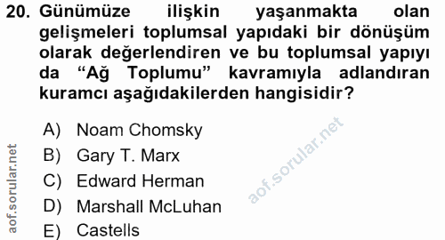 20. soru: Günümüze ilişkin yaşanmakta olan gelişmeleri toplumsal yapıdaki bir dönüşüm olarak değerlendiren ve bu toplumsal yapı…