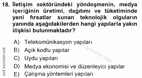 18. soru: İletişim sektöründeki yöndeşmenin, medya içeriğinin üretimi, dağıtımı ve tüketiminde yeni fırsatlar sunan teknolojik…
