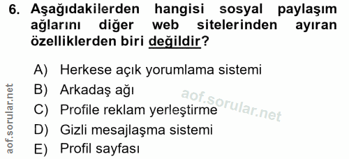 6. soru: Aşağıdakilerden hangisi sosyal paylaşım ağlarını diğer web sitelerinden ayıran özelliklerden biri değildir? A) Herkes…