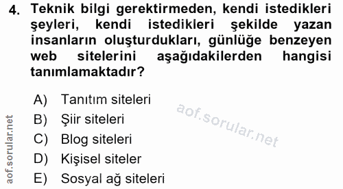 4. soru: Teknik bilgi gerektirmeden, kendi istedikleri şeyleri, kendi istedikleri şekilde yazan insanların oluşturdukları, gün…