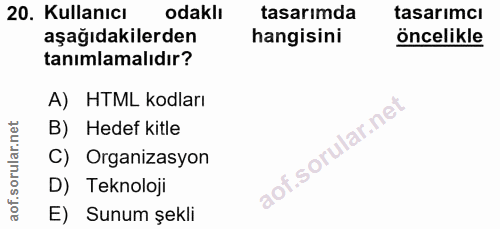 20. soru: Kullanıcı odaklı tasarımda tasarimcı aşağıdakilerden hangisini öncelikle tanımlamalıdır? A) HTML kodları B) Hedef kit…
