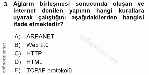 3. soru: Ağların birleşmesi sonucunda oluşan ve internet denilen yapının hangi kurallara uyarak çalıştığını aşağıdakilerden ha…