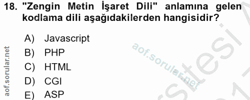 18. soru: "Zengin Metin İşaret Dili" anlamına gelen kodlama dili aşağıdakilerden hangisidir? A) Javascript B) PHP aof.sorularin…