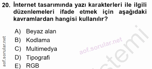 20. soru: Internet tasarımında yazı karakterleri ile ilgili düzenlemeleri ifade etmek için aşağıdaki kavramlardan hangisi kulla…
