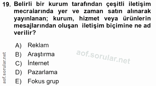 19. soru: Belirli bir kurum tarafından çeşitli iletişim mecralarında yer ve zaman satın alınarak yayınlanan; kurum, hizmet veya…