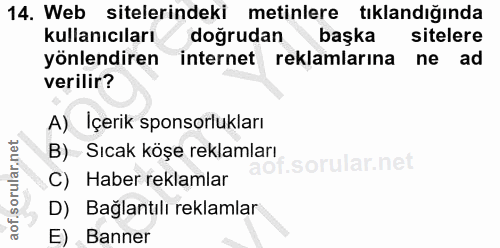 14. soru: Web sitelerindeki metinlere tıklandığında kullanıcıları dogrudan başka sitelere yönlendiren internet reklamlarına ne…
