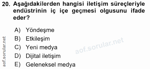 20. soru: Aşağıdakilerden hangisi iletişim süreçleriyle endüstrinin iç içe geçmesi olgusunu ifade eder? A) Yöndeşme B) Etkileşi…