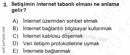3. soru: İletişimin internet tabanlı olması ne anlama gelir? A) İnternet üzerinden sohbet etmek İnternet bağlantılı bilgisayar…
