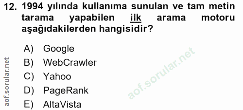 12. soru: 1994 yılında kullanıma sunulan ve tam metin tarama yapabilen ilk arama motoru aşağıdakilerden hangisidir? A) Google B…