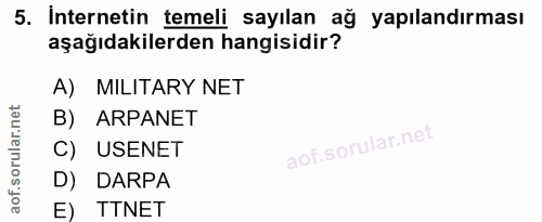 5. soru: İnternetin temeli sayılan ağ yapılandırması aşağıdakilerden hangisidir? A) MILITARY NET B) ARPANET C) USENET D) DARPA…