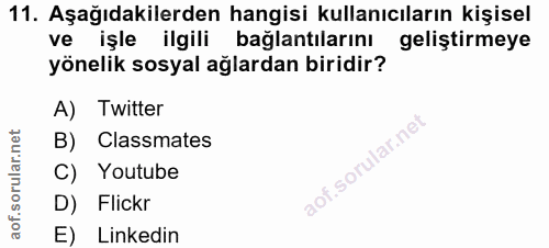 11. soru: Aşağıdakilerden hangisi kullanıcıların kişisel ve işle ilgili bağlantılarını geliştirmeye yönelik sosyal ağlardan bir…