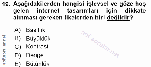 19. soru: Aşağıdakilerden hangisi işlevsel ve göze hoş gelen internet tasarimları için dikkate alınması gereken ilkelerden biri…