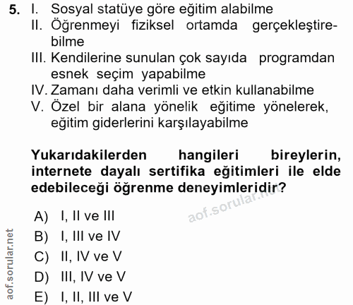 5. soru: I. Sosyal statüye göre eğitim alabilme II. Öğrenmeyi fiziksel ortamda gerçekleştire- bilme Ili. Kendilerine sunulan ç…