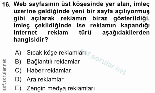 16. soru: Web sayfasının üst köşesinde yer alan, imleç üzerine geldiğinde yeni bir sayfa açılıyormuş gibi açılarak reklamın bir…