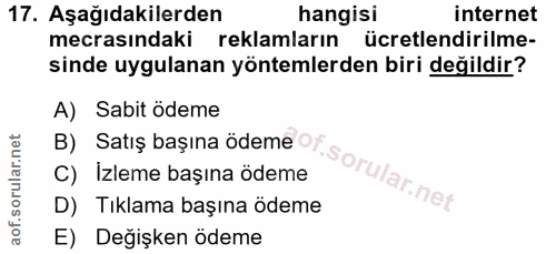 17. soru: Aşağıdakilerden hangisi internet mecrasındaki reklamların ücretlendirilme- sinde uygulanan yöntemlerden biri değildir…