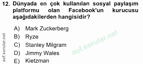 12. soru: Dünyada en çok kullanılan sosyal paylaşım platformu olan Facebook'un kurucusu aşağıdakilerden hangisidir? A) Mark Zuc…