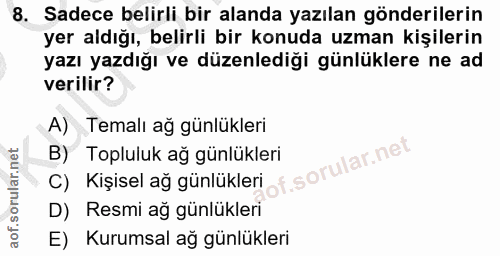 8. soru: Sadece belirli bir alanda yazılan gönderilerin yer aldığı, belirli bir konuda uzman kişilerin yazı yazdığı ve düzenle…