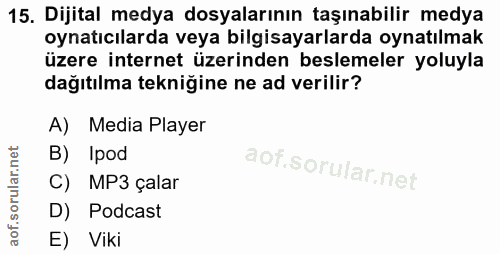 15. soru: Dijital medya dosyalarının taşınabilir medya oynatıcılarda veya bilgisayarlarda oynatılmak üzere internet üzerinden b…