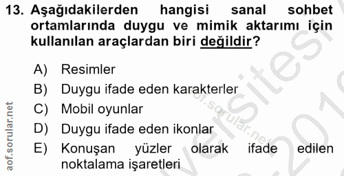 13. soru: Aşağıdakilerden hangisi sanal sohbet ortamlarında duygu ve mimik aktarımı için kullanılan araçlardan biri değildir? A…