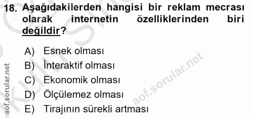 18. soru: Aşağıdakilerden hangisi bir reklam mecrası olarak internetin özelliklerinden biri değildir? A) Esnek olması ar.ne B)…
