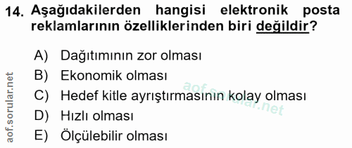 14. soru: Aşağıdakilerden hangisi elektronik posta reklamlarının özelliklerinden biri değildir? A) Dağıtımının zor olması B) Ek…