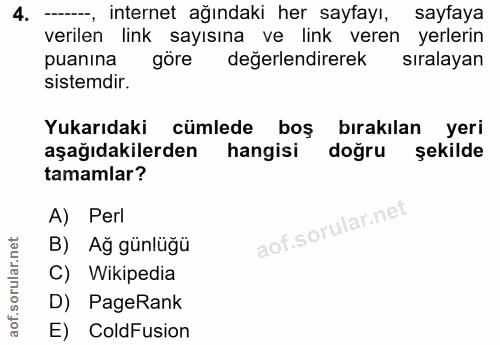 4. soru: -, internet ağındaki her sayfayı, sayfaya verilen link sayısına ve link veren yerlerin puanina göre değerlendirerek s…