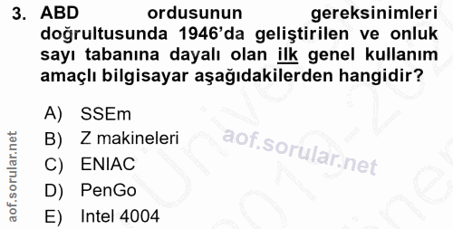 3. soru: ABD ordusunun gereksinimleri doğrultusunda 1946'da geliştirilen ve onluk sayı tabanına dayalı olan ilk genel kullanım…