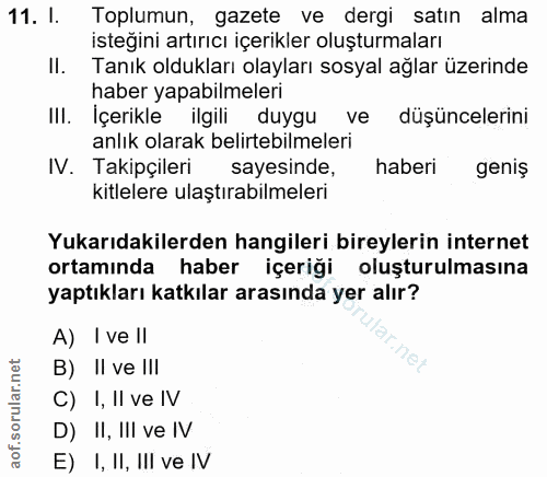 11. soru: I. Toplumun, gazete ve dergi satın alma isteğini artırıcı içerikler oluşturmaları II. Tanık oldukları olayları sosyal…