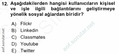 12. soru: Aşağıdakilerden hangisi kullanıcıların kişisel ve işle ilgili bağlantılarını geliştirmeye yönelik sosyal ağlardan bir…